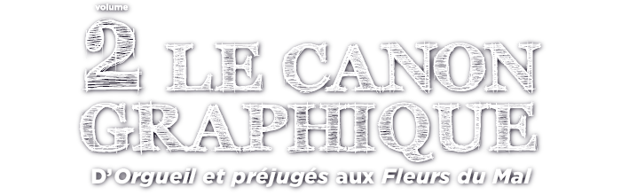 Le canon graphique - Volume 2 - D'Orgueil et préjugés aux Fleurs du mal (XIXe siècle) - éditions Télémaque