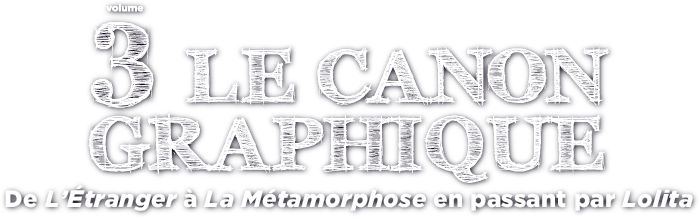 Le canon graphique - Volume 3 - De L'Étranger à La Métamorphose en passant par Lolita (XXe siècle) - éditions Télémaque