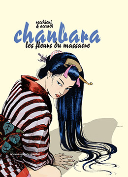 Chanbara - Les fleurs du massacre - Robert Recchioni - Andrea Accardi - éditions Nouveau Monde Graphic - 9782369425465