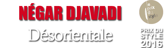 Désorientale - Négar Djavadi - éditions Liana Levi - Prix du Style 2016