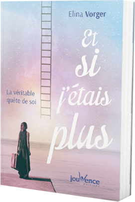 Et si j'étais plus : La véritable quête de soi - Elina VORGER - Éditions Jouvence - 9782889530106