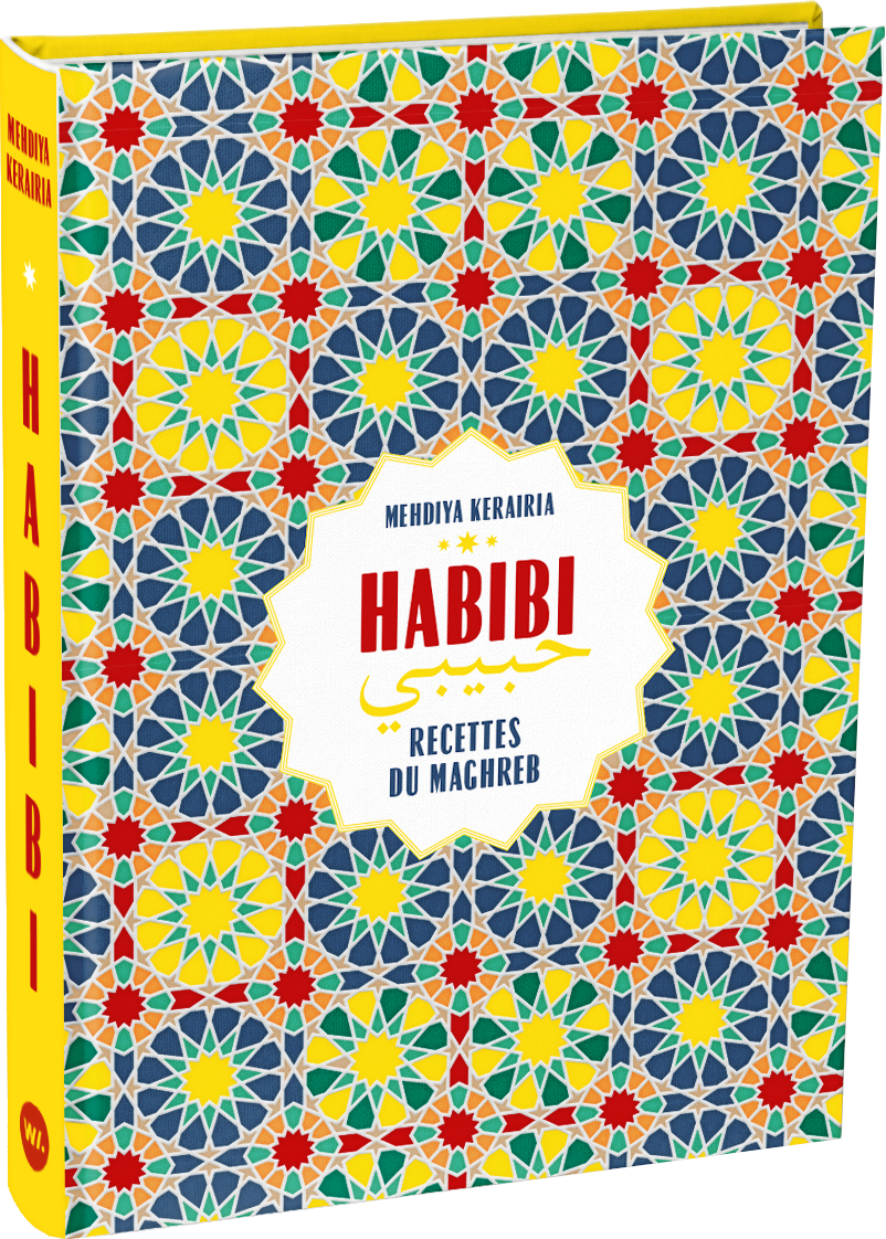 Habibi - Recettes du Maghreb - Mehdiya Kerairia - Webedia Books - 9782381840598