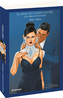 Le jour où j'ai rencontré un milliardaire - Abby Green - Romain Hugault - éditions Harlequin - 9782280385817
