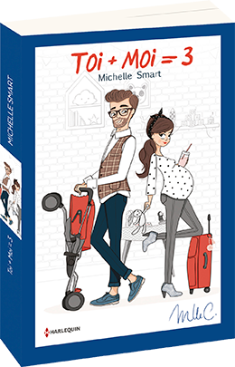 Toi + moi = 3 - Michelle Smart - Mad'moiselle C - éditions Harlequin - 9782280385824