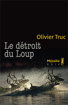Le détroit du Loup - Olivier Truc - Editions Métailié