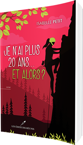 Je n'ai plus 20 ans... Et alors ? - Isabelle Petit - Les Editeurs Réunis - 9782897833909