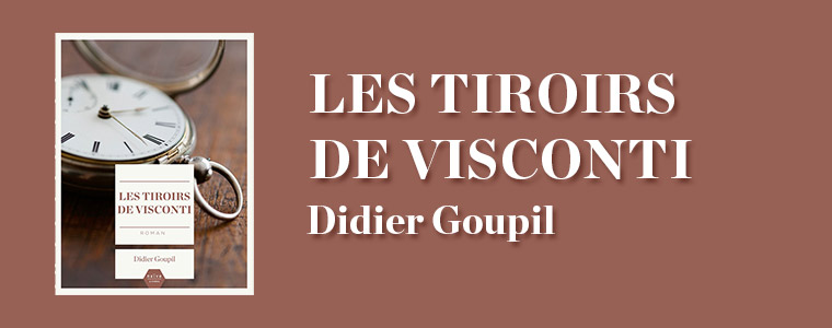 Les tiroirs de Visconti - Didier Goupil - Rentrée littéraire 2013 - Editions Naïve Livres