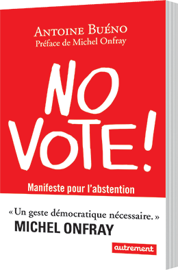 NO VOTE ! - Antoine Buéno - préface de Michel Onfray - éditions Autrement - 9782746744783