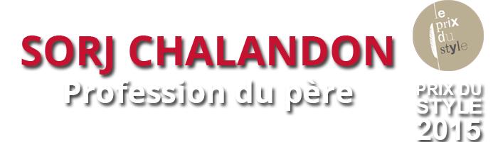 Profession du père - Sorj Chalandon - Prix du Style 2015 - Editions Grasset
