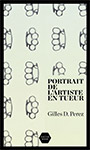 Portrait de l'artsite en tueur - Gilles D. Perez - Editions Naïve Livres