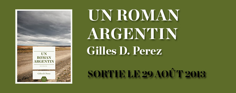 Un roman argentin - Gilles D. Perez - Rentrée littéraire 2013 - Editions Naïve Livres